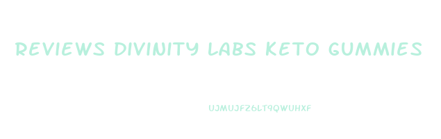 reviews divinity labs keto gummies