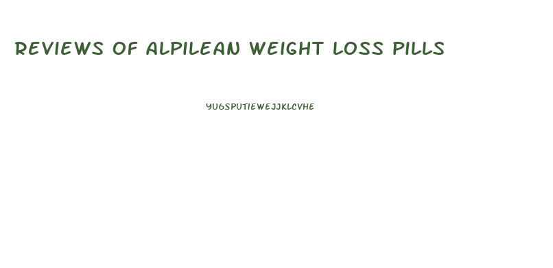 reviews of alpilean weight loss pills