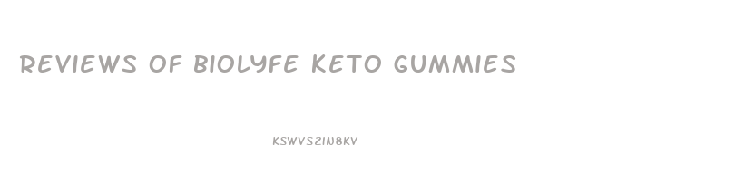 reviews of biolyfe keto gummies