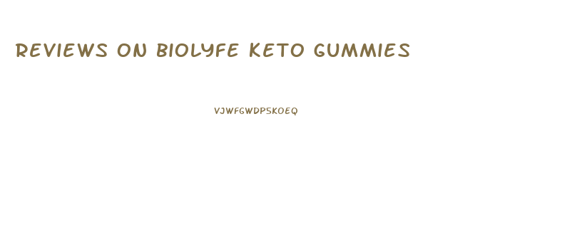 reviews on biolyfe keto gummies