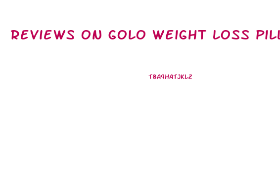 reviews on golo weight loss pills