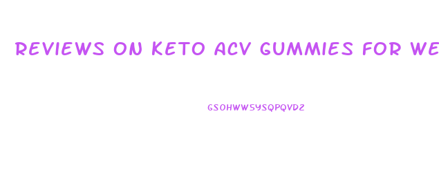 reviews on keto acv gummies for weight loss