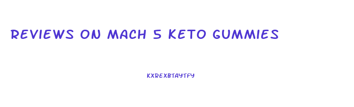 reviews on mach 5 keto gummies