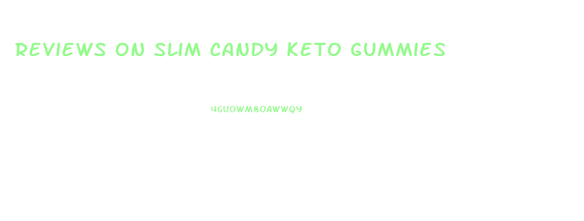 reviews on slim candy keto gummies