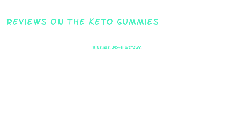 reviews on the keto gummies