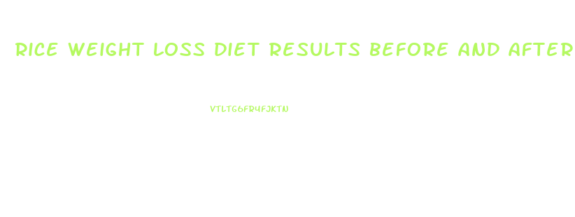 rice weight loss diet results before and after