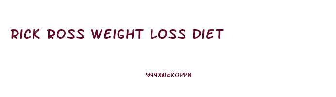 rick ross weight loss diet