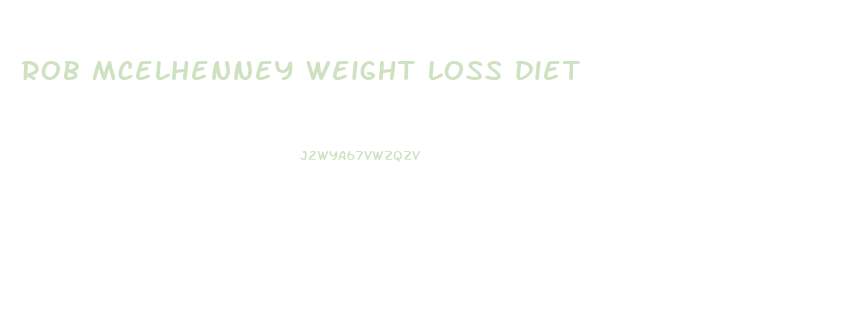 rob mcelhenney weight loss diet