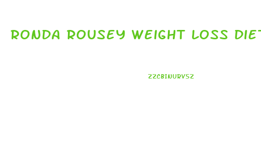ronda rousey weight loss diet
