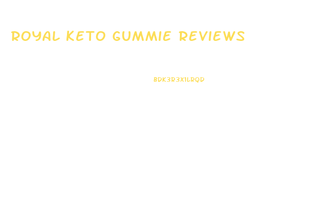 royal keto gummie reviews