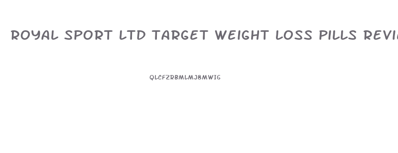 royal sport ltd target weight loss pills review