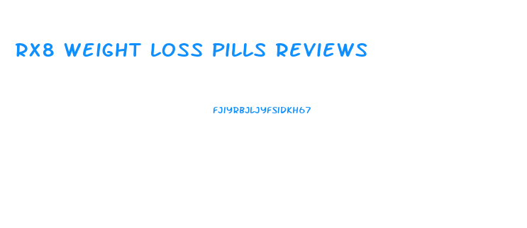 rx8 weight loss pills reviews