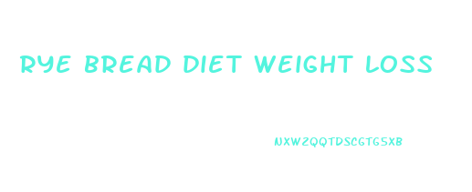 rye bread diet weight loss