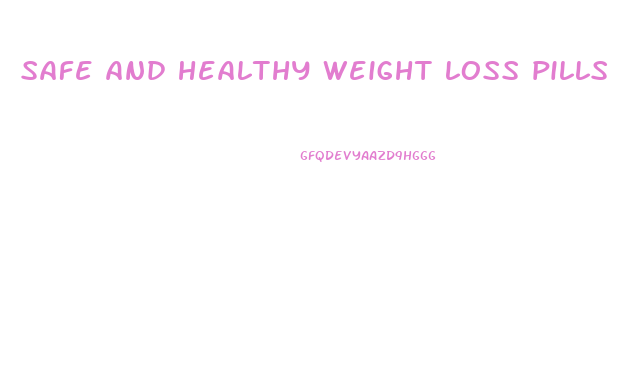 safe and healthy weight loss pills