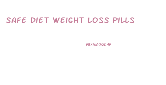 safe diet weight loss pills