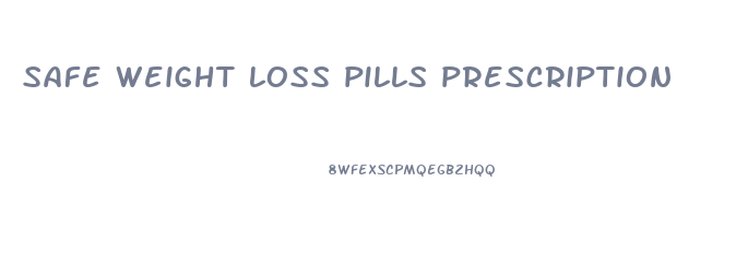 safe weight loss pills prescription