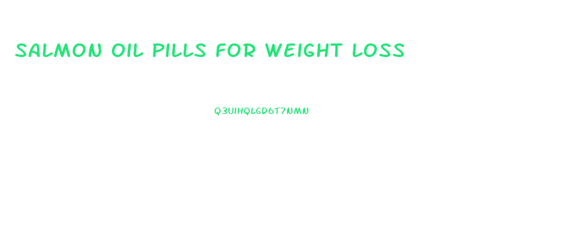 salmon oil pills for weight loss