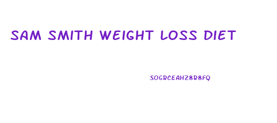 sam smith weight loss diet