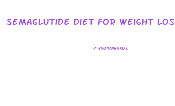 semaglutide diet for weight loss