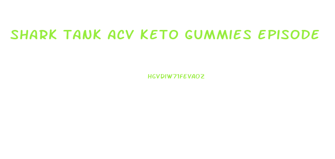 shark tank acv keto gummies episode