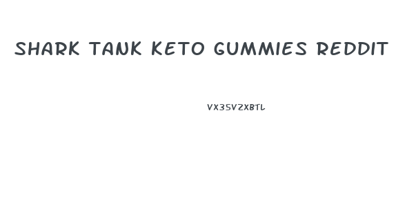 shark tank keto gummies reddit