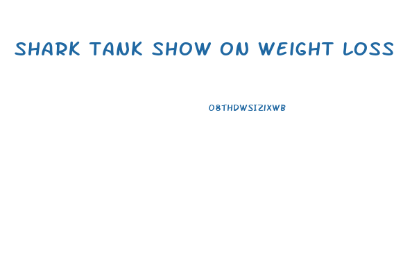 shark tank show on weight loss pill