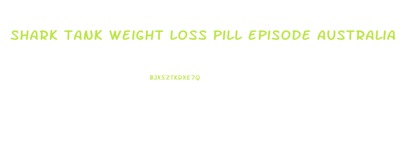 shark tank weight loss pill episode australia