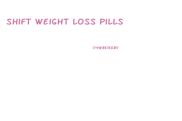 shift weight loss pills