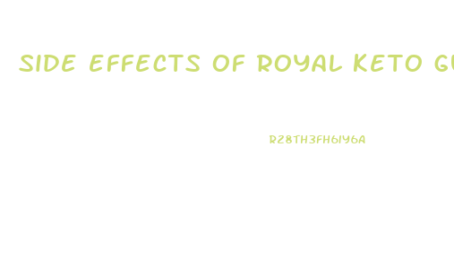 side effects of royal keto gummies