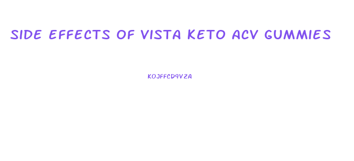 side effects of vista keto acv gummies