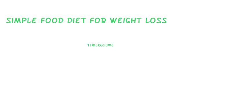 simple food diet for weight loss