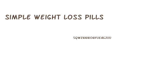 simple weight loss pills