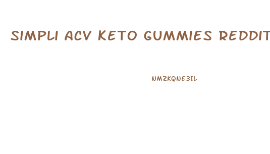 simpli acv keto gummies reddit