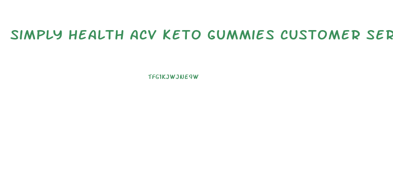 simply health acv keto gummies customer service number