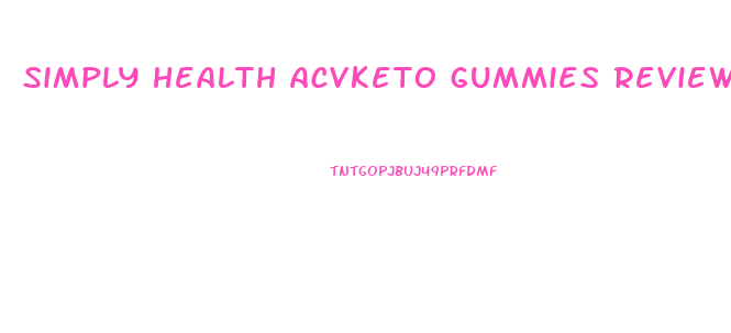 simply health acvketo gummies reviews