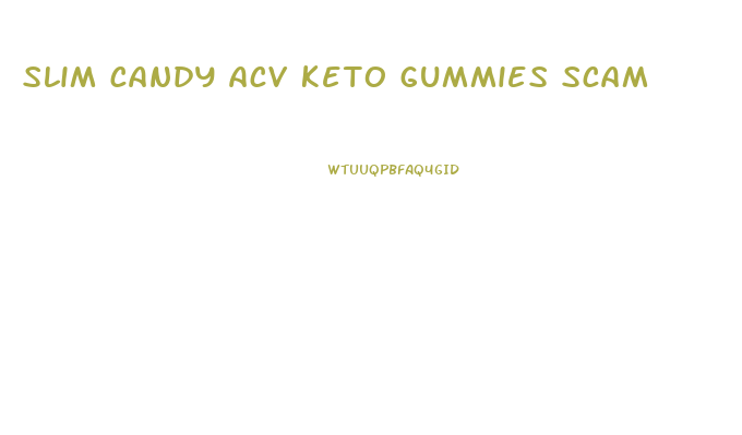 slim candy acv keto gummies scam