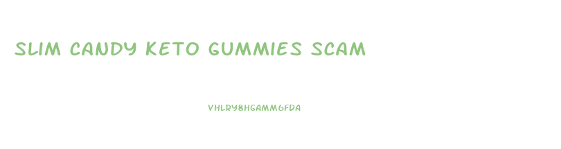 slim candy keto gummies scam