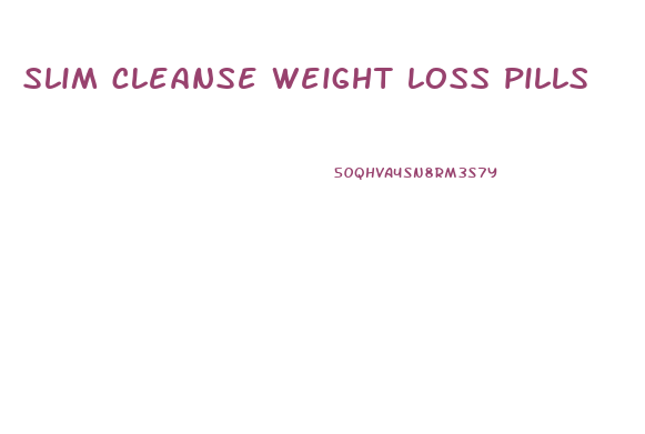 slim cleanse weight loss pills