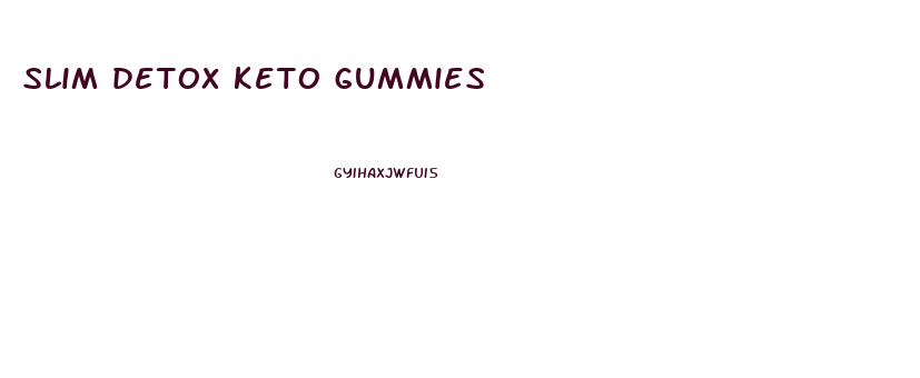 slim detox keto gummies