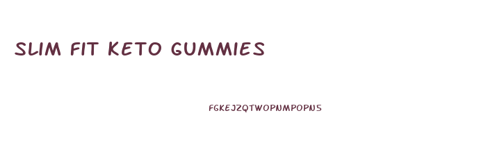 slim fit keto gummies