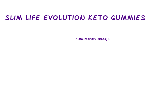 slim life evolution keto gummies