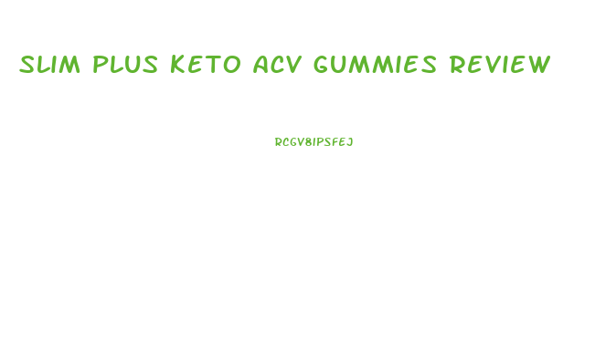 slim plus keto acv gummies review