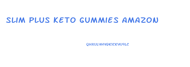 slim plus keto gummies amazon