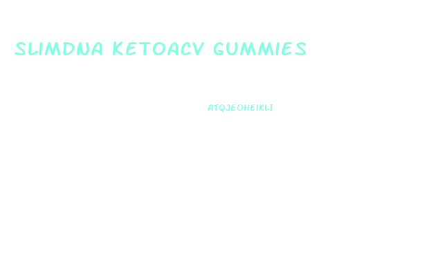 slimdna ketoacv gummies