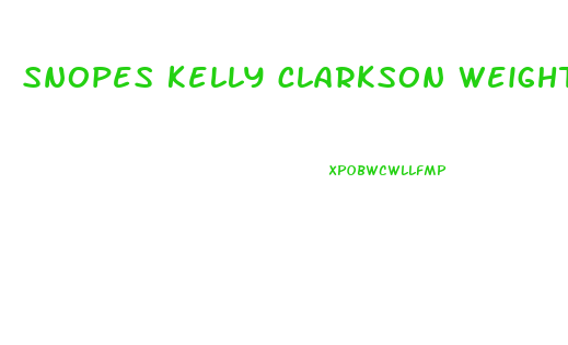 snopes kelly clarkson weight loss