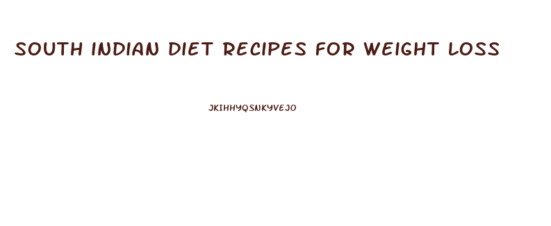 south indian diet recipes for weight loss