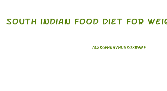 south indian food diet for weight loss