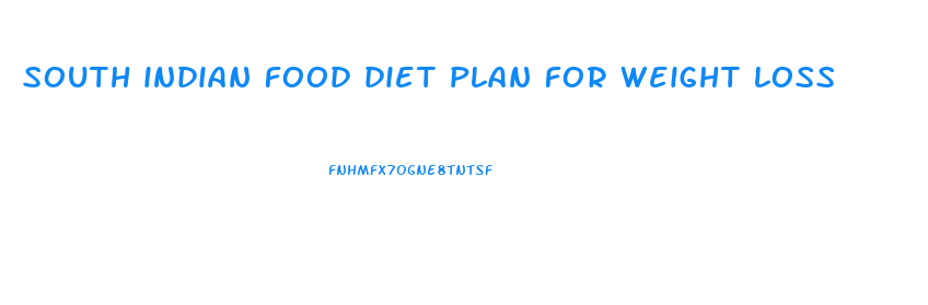 south indian food diet plan for weight loss