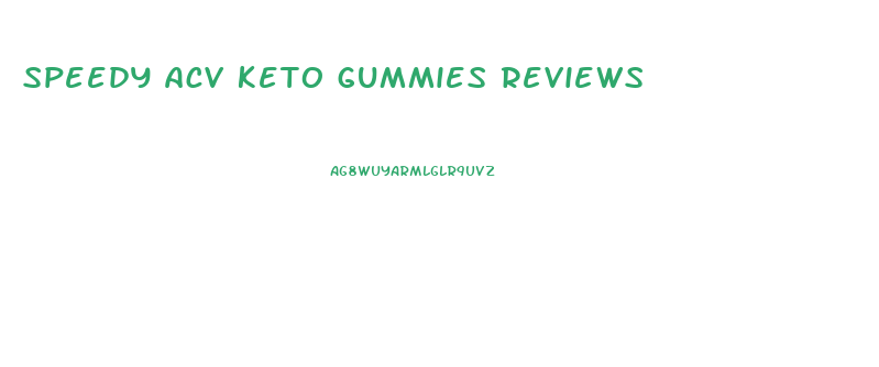 speedy acv keto gummies reviews