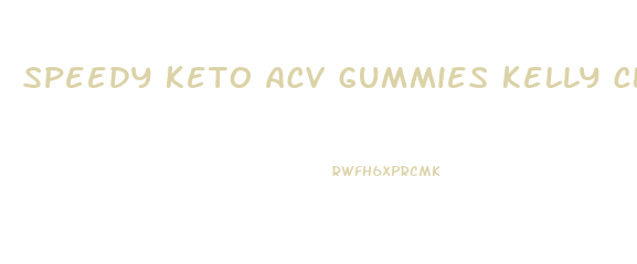 speedy keto acv gummies kelly clarkson